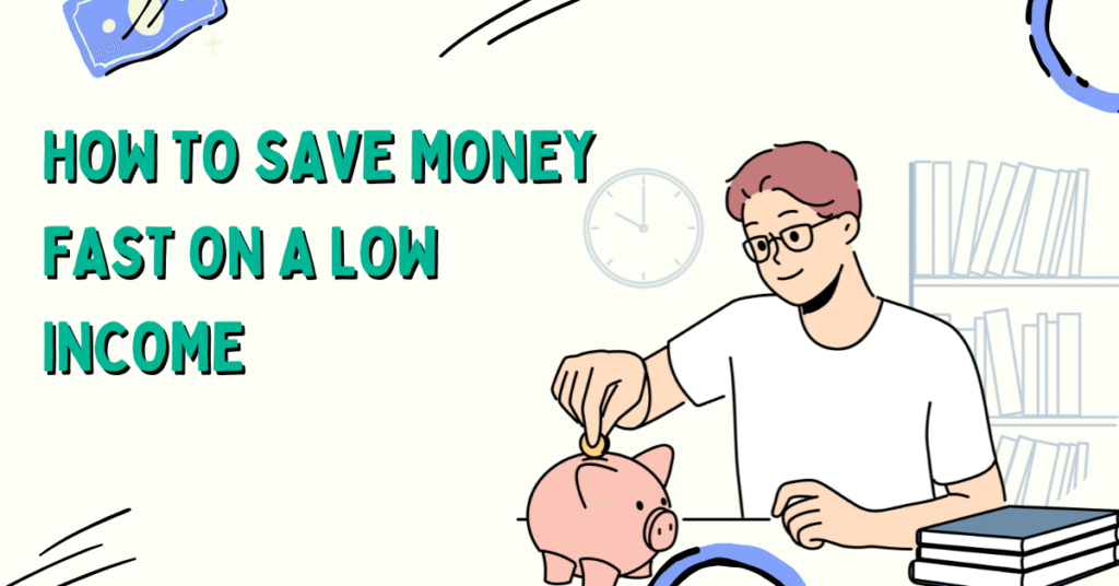 How to Save Money Fast on a Low Income