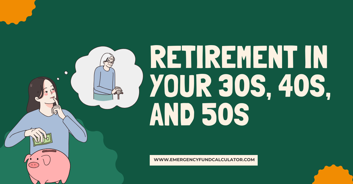 How to Plan for Retirement in Your 30s 40s & 50s